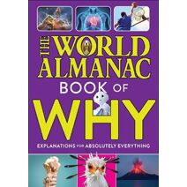 World Almanac Book of Why: Explanations for Absolutely Everything