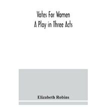 Votes for women. A play in three acts