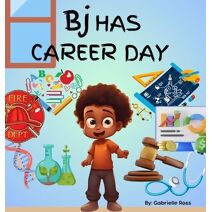 BJ Has Career Day (Bj's Adventures)