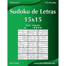 Sudoku de Letras 15x15 - De Fácil a Experto - Volumen 4 - 276 Puzzles (Sudoku de Letras)