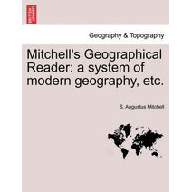 Mitchell's Geographical Reader