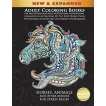 Adult Coloring Books For Men Women And Kids Motivational Inspirational Advanced Illustrations Of The Best Horse Pages With Mandala Flowers And Cute Designs For Relaxation