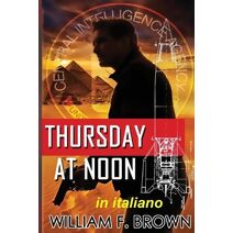 Thursday at Noon, in italiano (Amongst My Enemies Thriller d'Azione #4)
