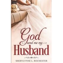 God Send Me My Husband (Christian Singles Romance)