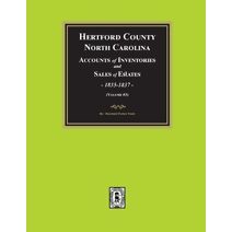 Hertford County, North Carolina Inventories and Sales of Estates, 1835-1837. (Volume #3)