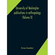 University of Washington publications in anthropology (Volume X) Ethnobotany of Western Washington