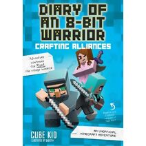 Diary of an 8-Bit Warrior: Crafting Alliances (Diary of an 8-Bit Warrior)