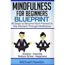 Mindfulness for Beginners Blueprint