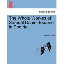 Whole Workes of Samuel Daniel Esquire in Poetrie.