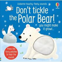 Don't Tickle the Polar Bear! (DON’T TICKLE Touchy Feely Sound Books)