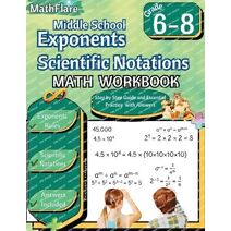 Exponents and Scientific Notations Math Workbook 6th to 8th Grade (Mathflare Workbooks)