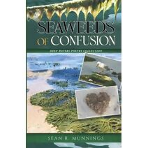 Seaweeds of Confusion (Deep Waters Poetry Collection)