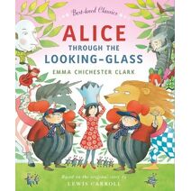Alice Through the Looking Glass (Best-loved Classics)
