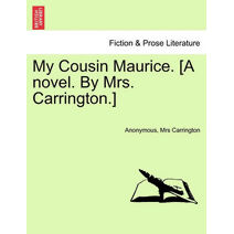 My Cousin Maurice. [A Novel. by Mrs. Carrington.]