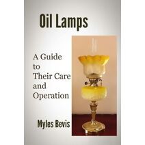 Oil Lamps A Guide To Their Care And Operation