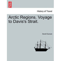 Arctic Regions. Voyage to Davis's Strait.