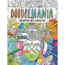 Doodlemania-Let�s Go Buddha! Mindful Zen Coloring with Inspiring Buddha Quotes for Teens and Grown-ups
