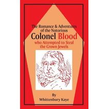 Romance & Adventures of the Notorious Colonel Blood