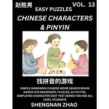 Chinese Characters & Pinyin (Part 13) - Easy Mandarin Chinese Character Search Brain Games for Beginners, Puzzles, Activities, Simplified Character Easy Test Series for HSK All Level Student