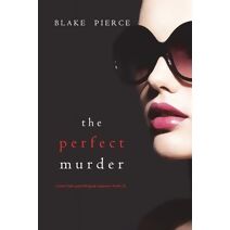 Perfect Murder (A Jessie Hunt Psychological Suspense Thriller-Book Twenty-One)