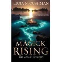 Magick Rising (Mōsa Chronicles)