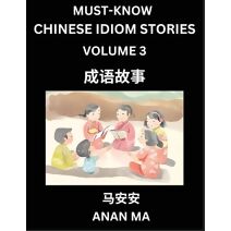 Chinese Idiom Stories (Part 3)- Learn Chinese History and Culture by Reading Must-know Traditional Chinese Stories, Easy Lessons, Vocabulary, Pinyin, English, Simplified Characters, HSK All