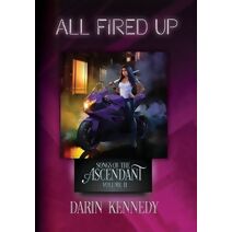 All Fired Up (Songs of the Ascendant)