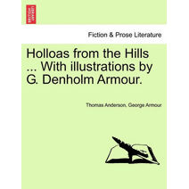 Holloas from the Hills ... with Illustrations by G. Denholm Armour.