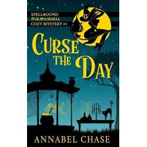 Curse the Day (Spellbound Paranormal Cozy Mystery)