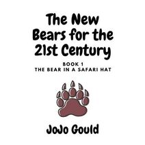 Bear in a Safari Hat (New Bears for the 21st Century)