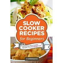 Slow Cooker Recipes for Beginners (Slow Cooker Recipes)