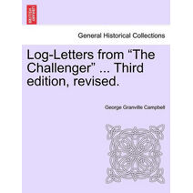 Log-Letters from "The Challenger" ... Third edition, revised.