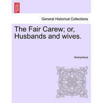 Fair Carew; Or, Husbands and Wives.
