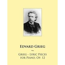 Grieg - Lyric Pieces for Piano, Op. 12 (Samwise Music for Piano)