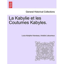 Kabylie et les Coutumes Kabyles. TOME PREMIER