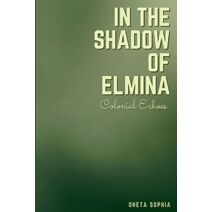 In the Shadow of Elmina