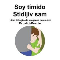 Espanol-Bosnio Soy timido / Stidljiv sam Libro bilingue de imagenes para ninos