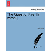 Quest of Fire. [In Verse.]