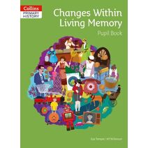 Changes Within Living Memory Pupil Book (Collins Primary History)