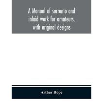manual of sorrento and inlaid work for amateurs, with original designs