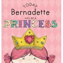 Today Bernadette Will Be a Princess