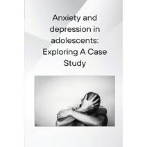 Anxiety and depression in adolescents