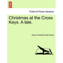 Christmas at the Cross Keys. a Tale.