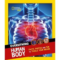 Everything: Human Body (National Geographic Kids)