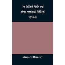 Lollard Bible and other medieval Biblical versions