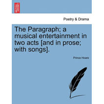Paragraph; A Musical Entertainment in Two Acts [And in Prose; With Songs].