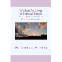 Wisdom for Living as Spiritual Beings (Spiritual Living Book)