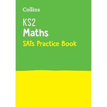 KS2 Maths SATs Practice Workbook (Collins KS2 SATs Practice)