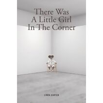 There Was A Little Girl In The Corner