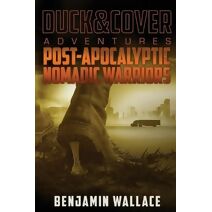 Post-Apocalyptic Nomadic Warriors (Duck & Cover Adventure)